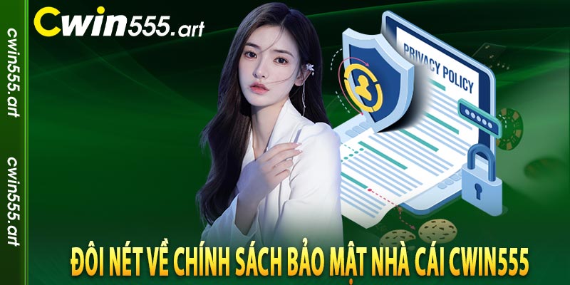 Đôi nét về chính sách bảo mật nhà cái CWIN555