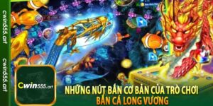 Những nút bắn cơ bản của trò chơi bắn cá Long Vương
