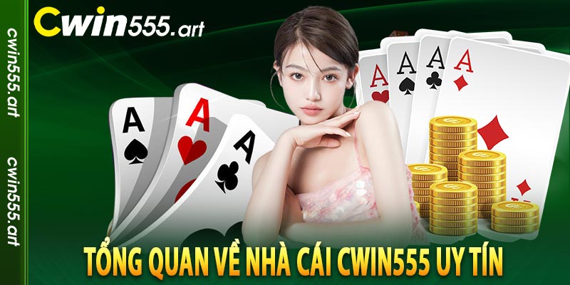 Tổng quan về nhà cái CWIN555 uy tín